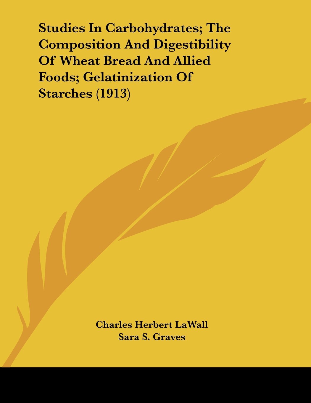 Studies In Carbohydrates; The Composition And Digestibility Of Wheat Bread And Allied Foods; Gelatinization Of Starches Business, Finance & Career