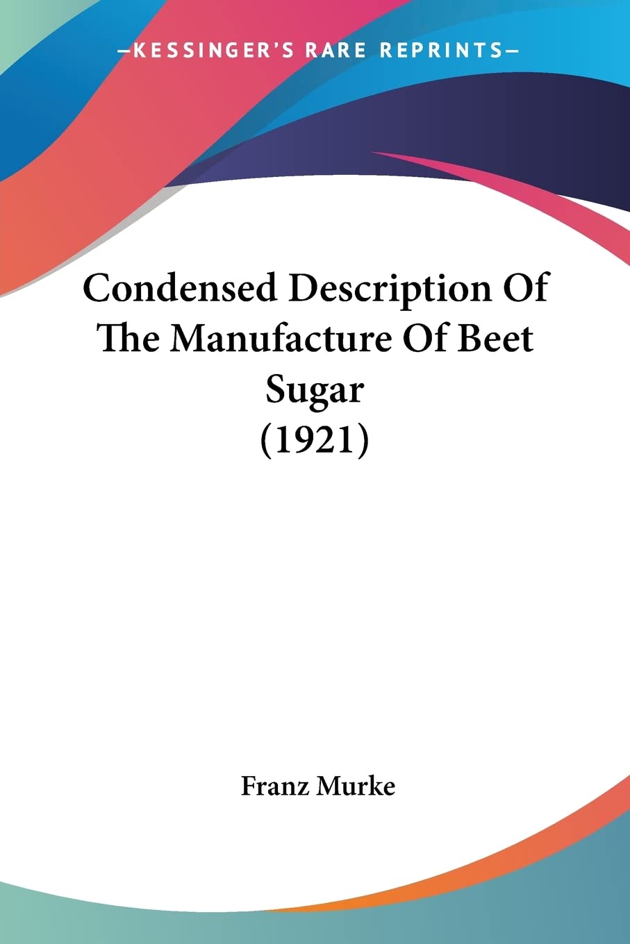 Condensed Description Of The Manufacture Of Beet Sugar Business & Technology