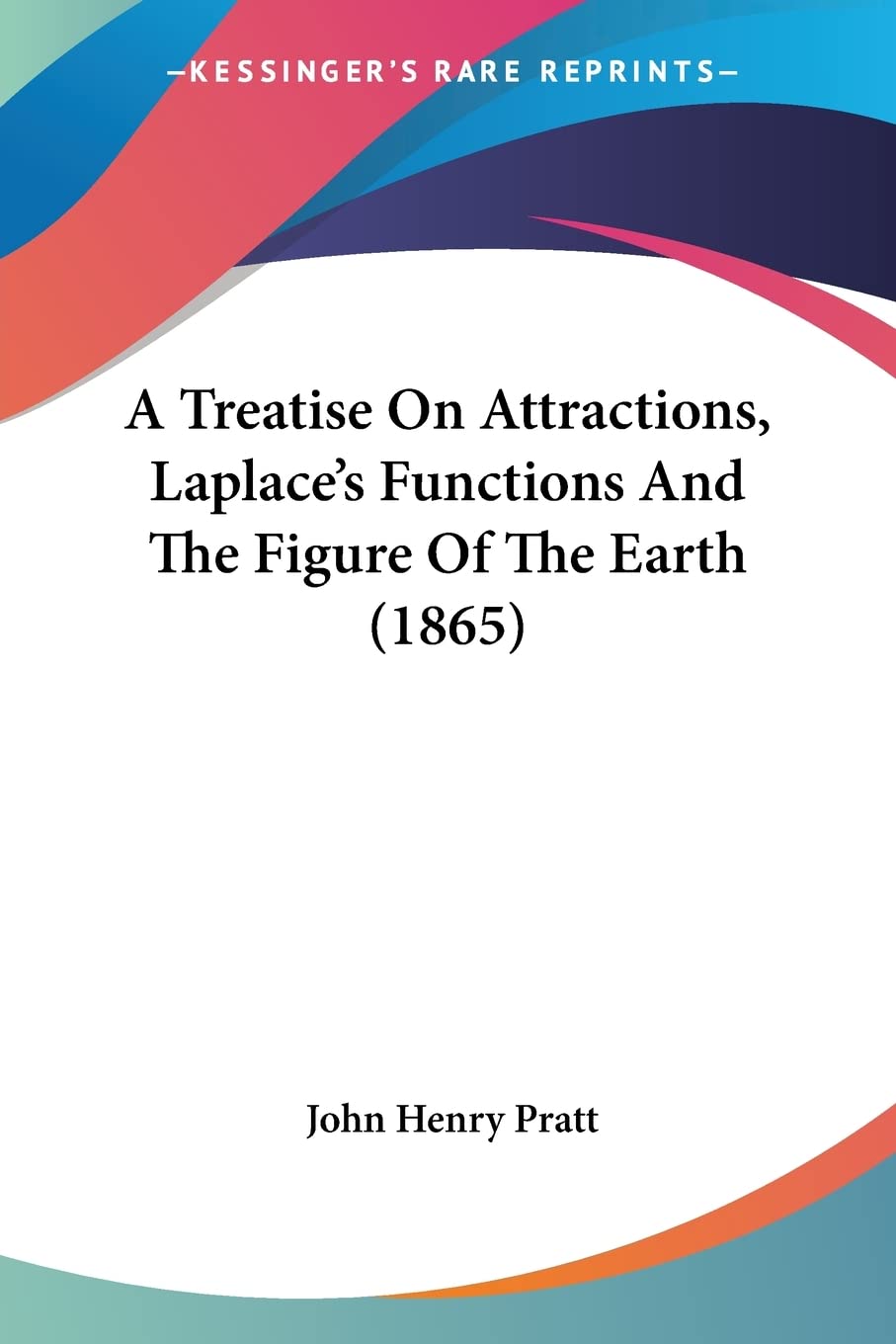 A Treatise On Attractions, Laplace's Functions And The Figure Of The Earth Contemporary literature