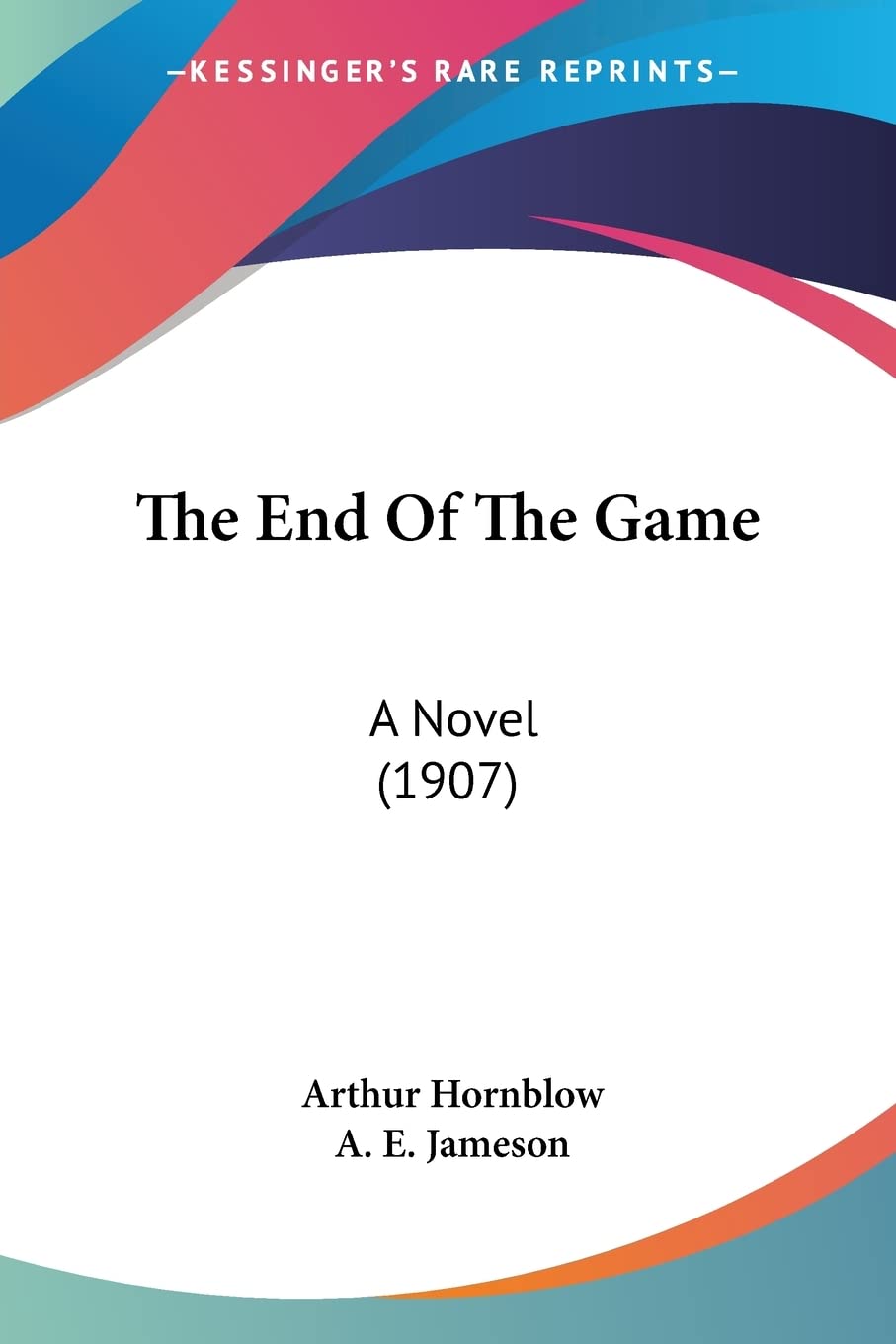 The End Of The Game: A Novel (1907) Contemporary literature