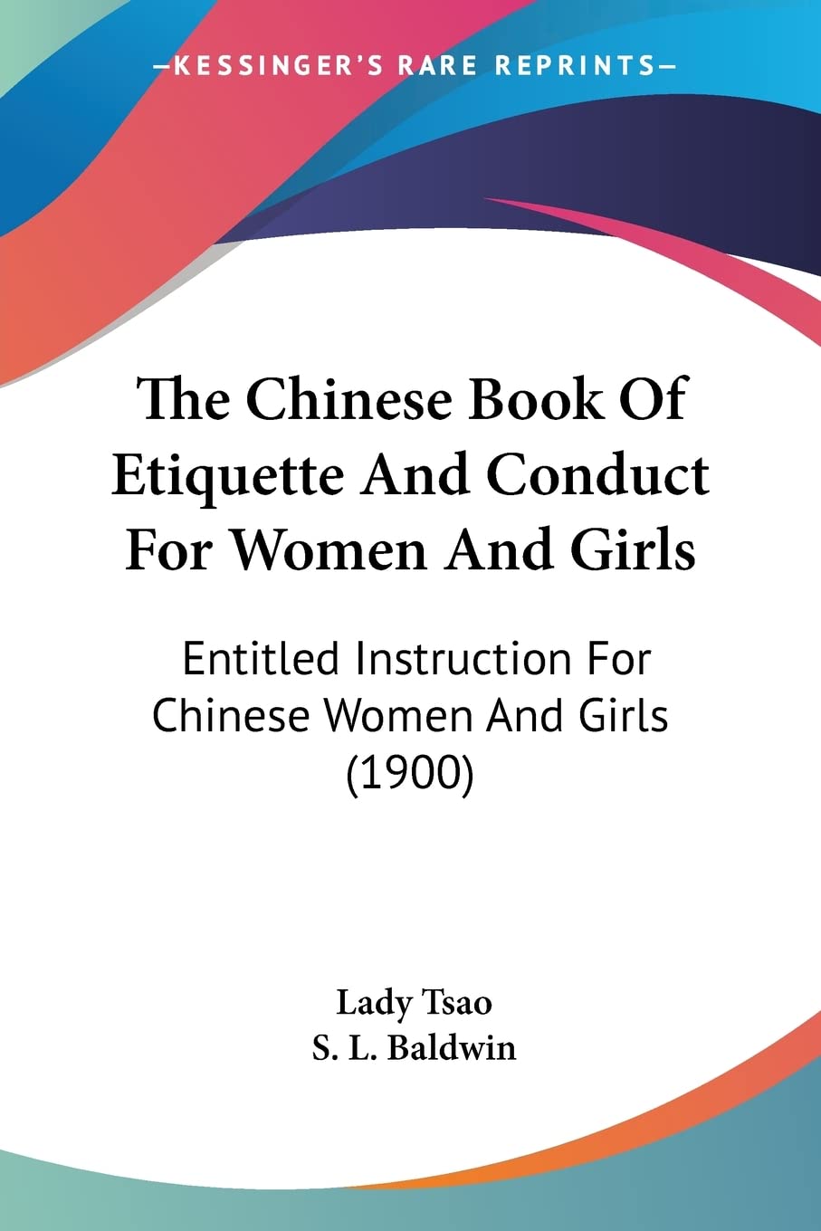 The Chinese Book Of Etiquette And Conduct For Women And Girls: Entitled Instruction for Chinese Women and Girls: Entitled Instruction For Chinese Women And Girls (1900) Contemporary literature Books