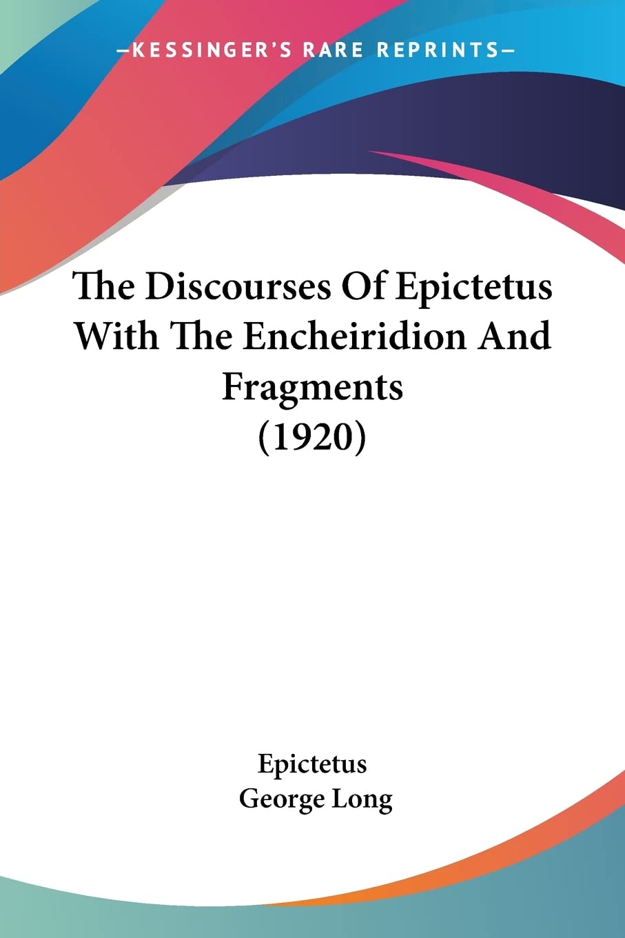 The Discourses Of Epictetus With The Encheiridion And Fragments Philosophy