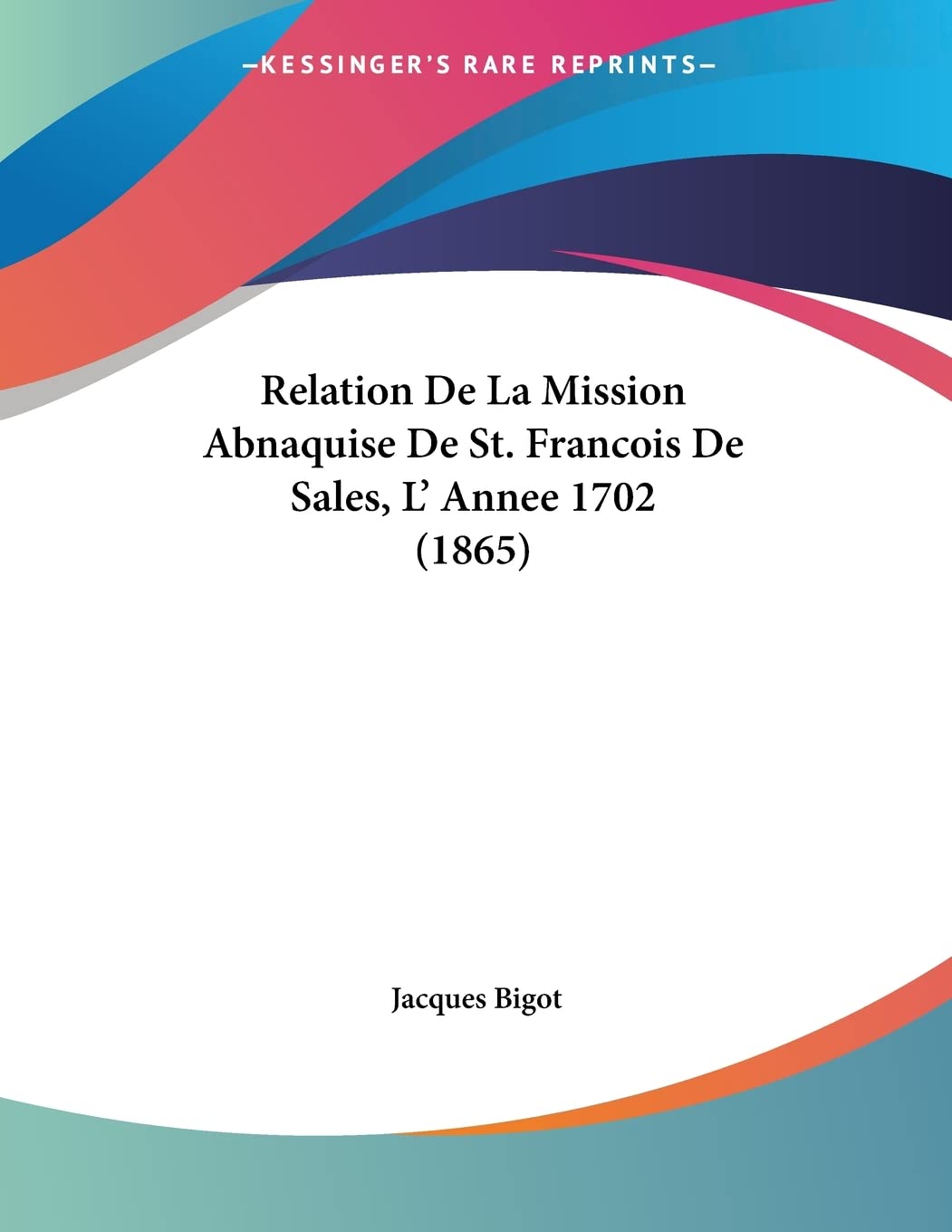 Relation De La Mission Abnaquise De St. Francois De Sales, L' Annee 1702 Books