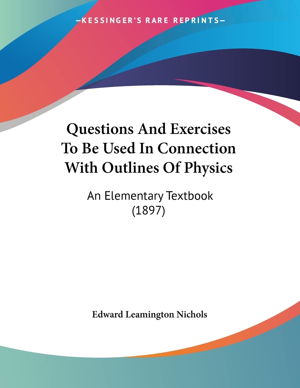 Questions And Exercises To Be Used In Connection With Outlines Of Physics: An Elementary Textbook: An Elementary Textbook (1897) Contemporary literature