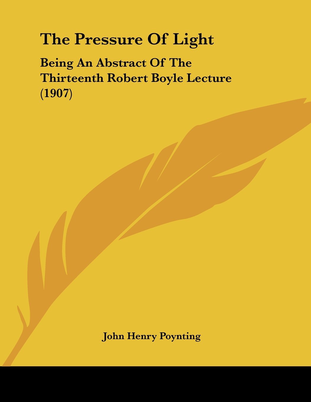 The Pressure Of Light: Being an Abstract of the Thirteenth Robert Boyle Lecture Books
