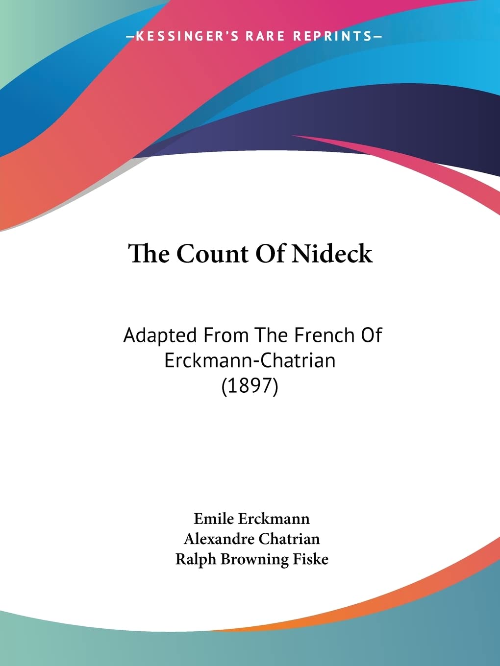 The Count Of Nideck: Adapted from the French of Erckmann-chatrian: Adapted From The French Of Erckmann-Chatrian (1897) Contemporary literature Books