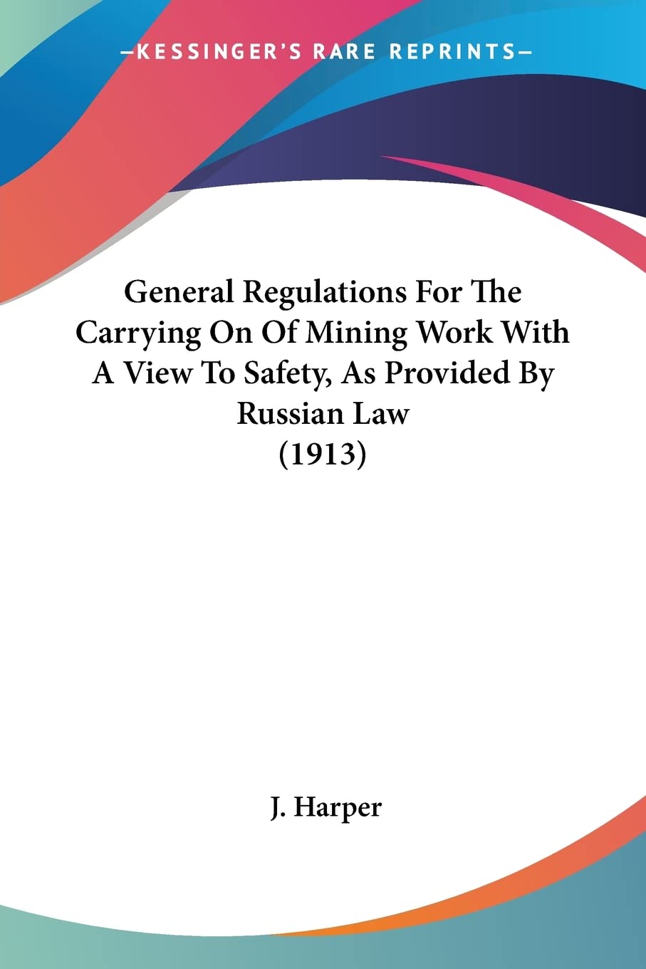 General Regulations For The Carrying On Of Mining Work With A View To Safety, As Provided By Russian Law Contemporary literature