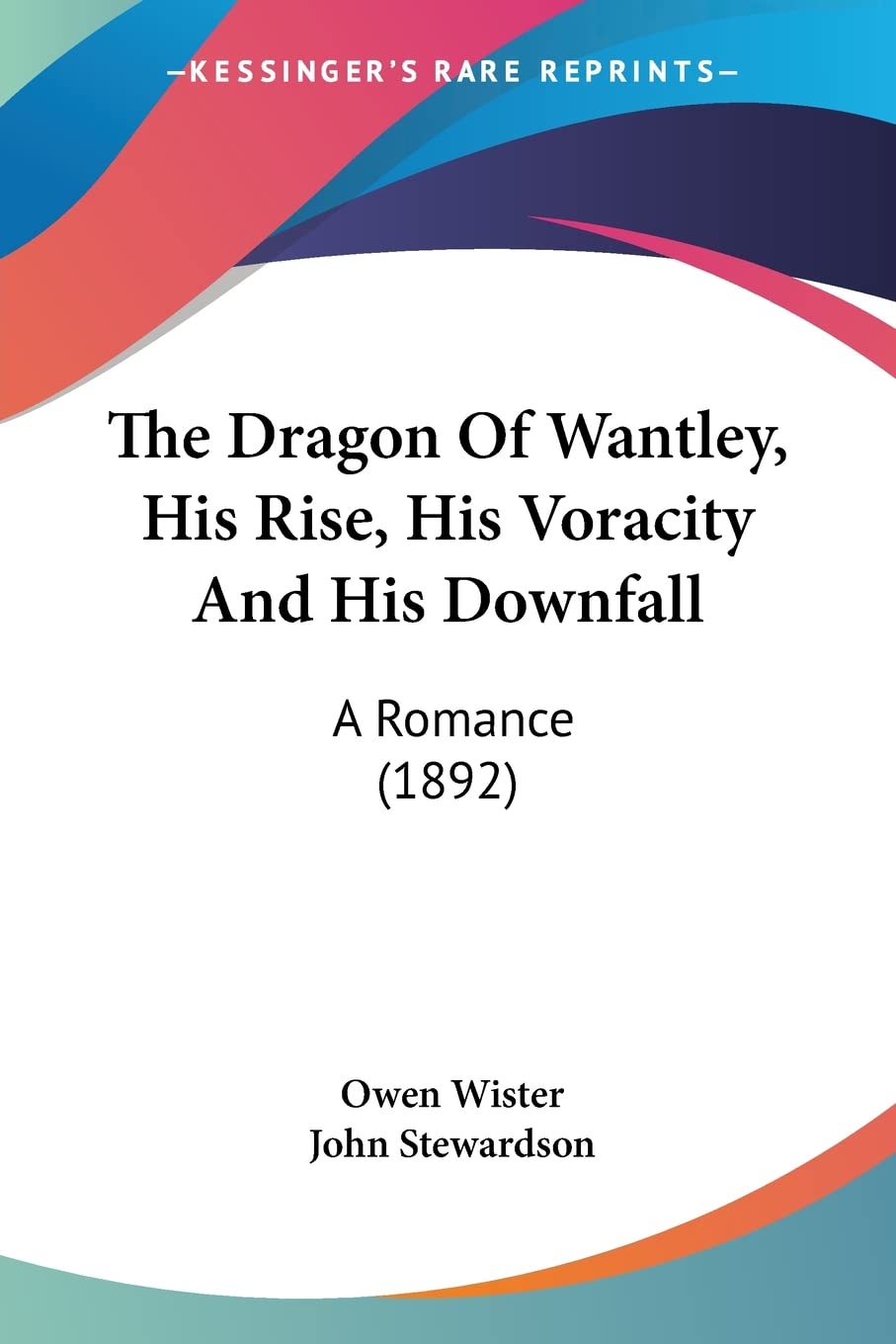 The Dragon Of Wantley, His Rise, His Voracity And His Downfall: A Romance: A Romance (1892) Contemporary literature
