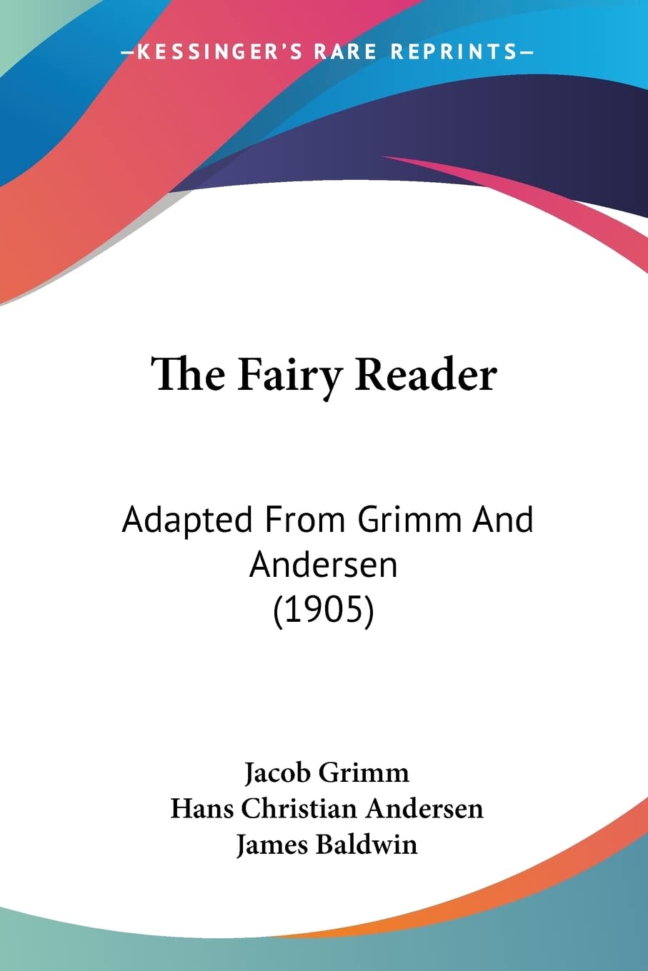 The Fairy Reader: Adapted from Grimm and Andersen: Adapted From Grimm And Andersen (1905) Contemporary literature
