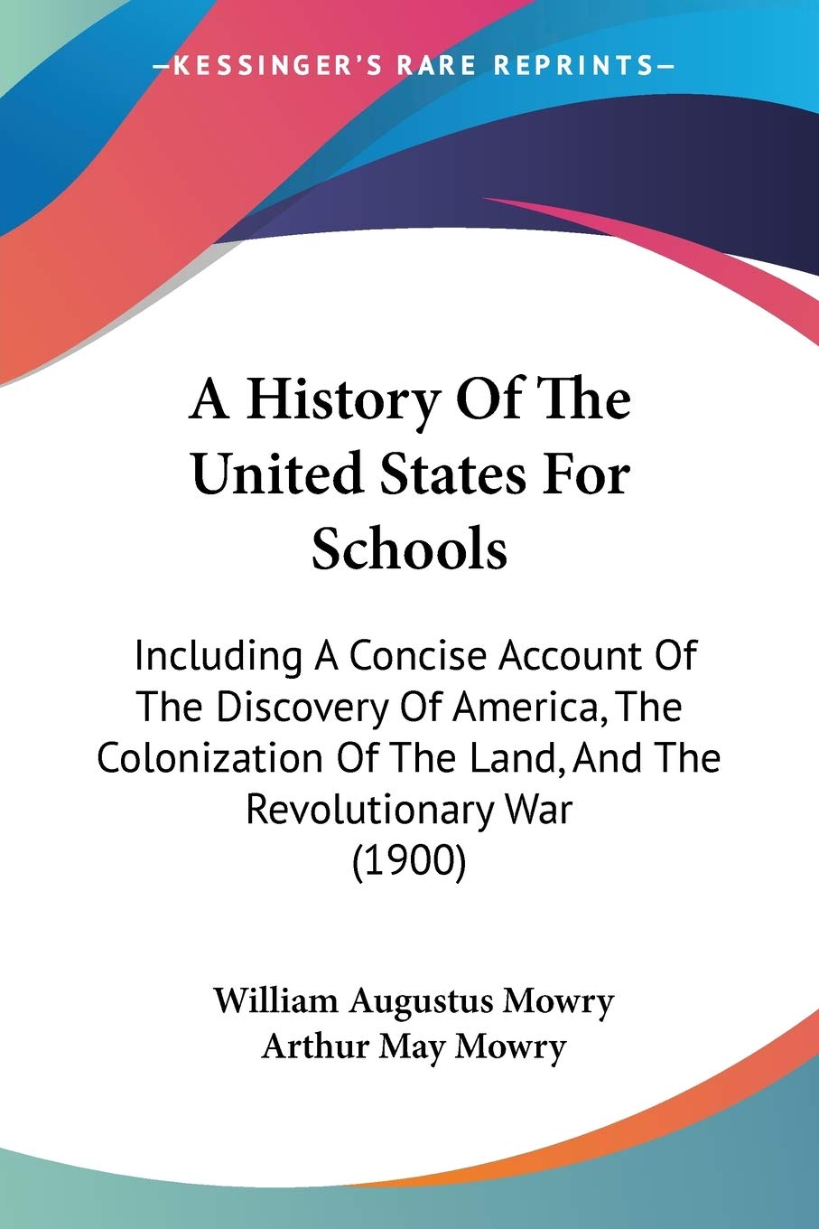 A History Of The United States For Schools: Including a Concise Account of the Discovery of America, the Colonization of the Land, and the ... Of The Land, And The Revolutionary War (1900) Contemporary literature Books