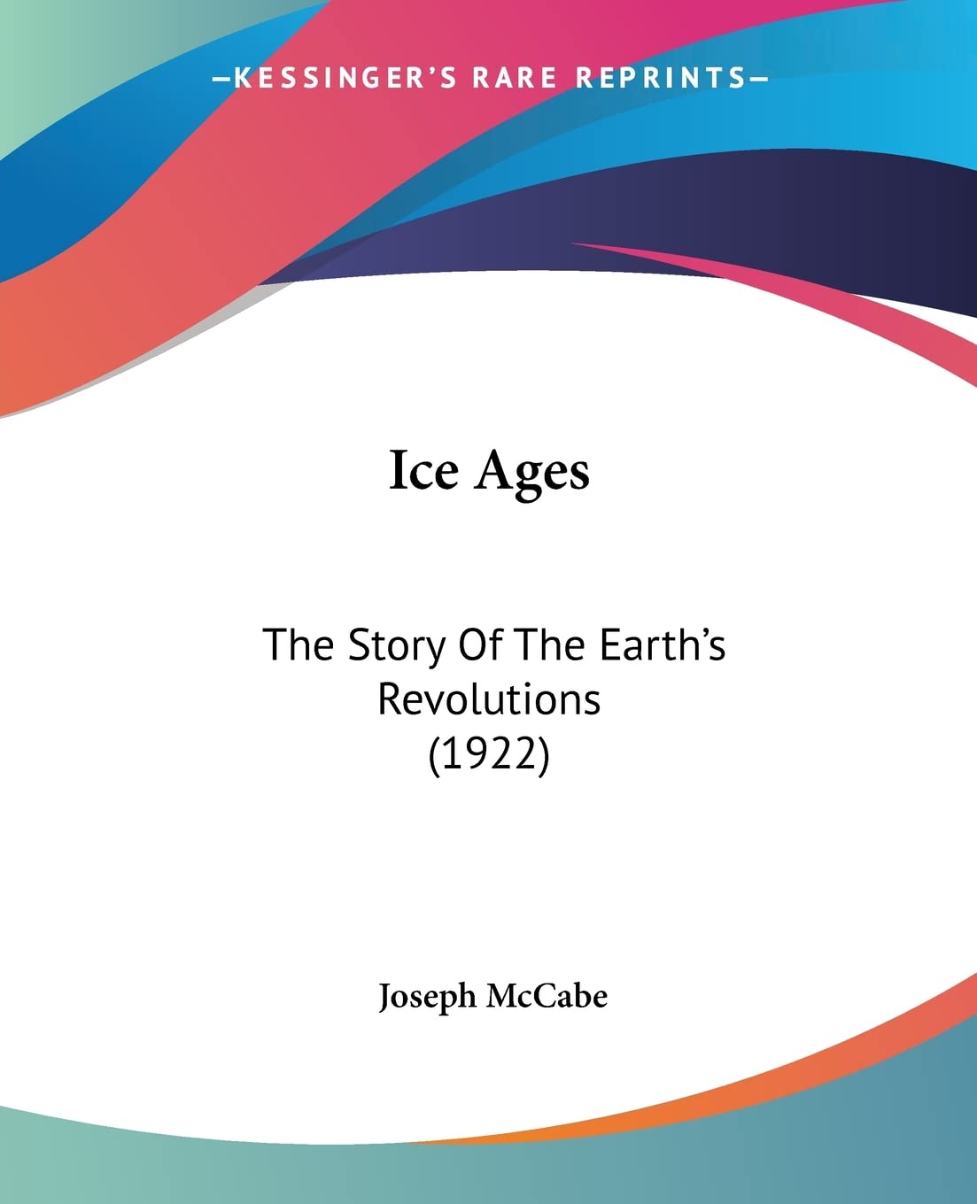 Ice Ages: The Story of the Earth's Revolutions: The Story Of The Earth's Revolutions (1922) Memories