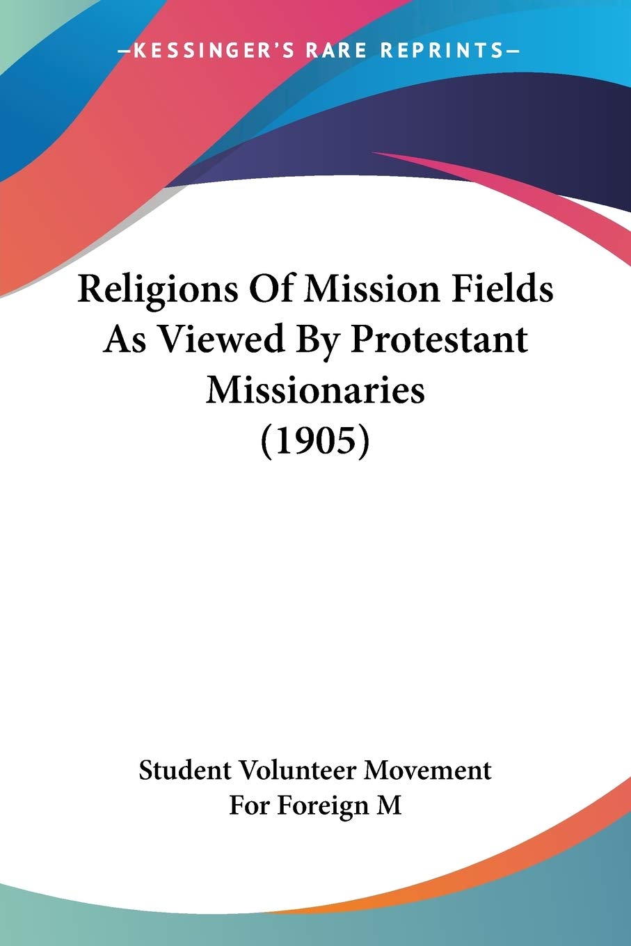 Religions Of Mission Fields As Viewed By Protestant Missionaries Philosophy