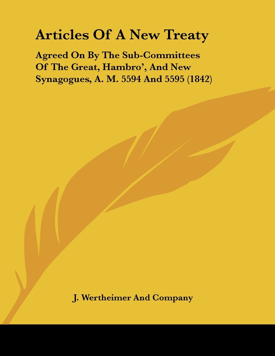 Articles Of A New Treaty: Agreed on by the Sub-committees of the Great, Hambro', and New Synagogues, A. M. 5594 and 5595 Contemporary literature Books