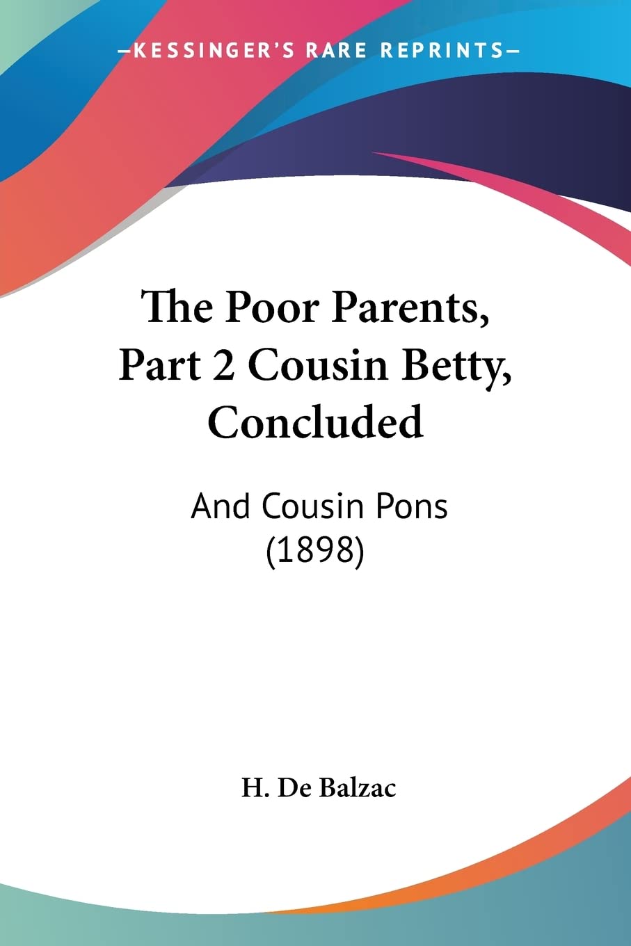 The Poor Parents, Cousin Betty, Concluded: And Cousin Pons: And Cousin Pons (1898) Contemporary literature