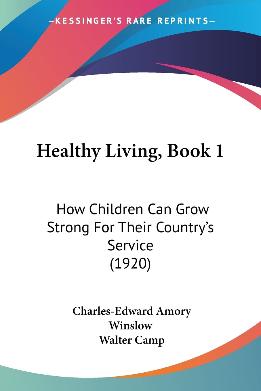 Healthy Living 1: How Children Can Grow Strong for Their Country's Service: How Children Can Grow Strong For Their Country's Service (1920) Contemporary literature Books