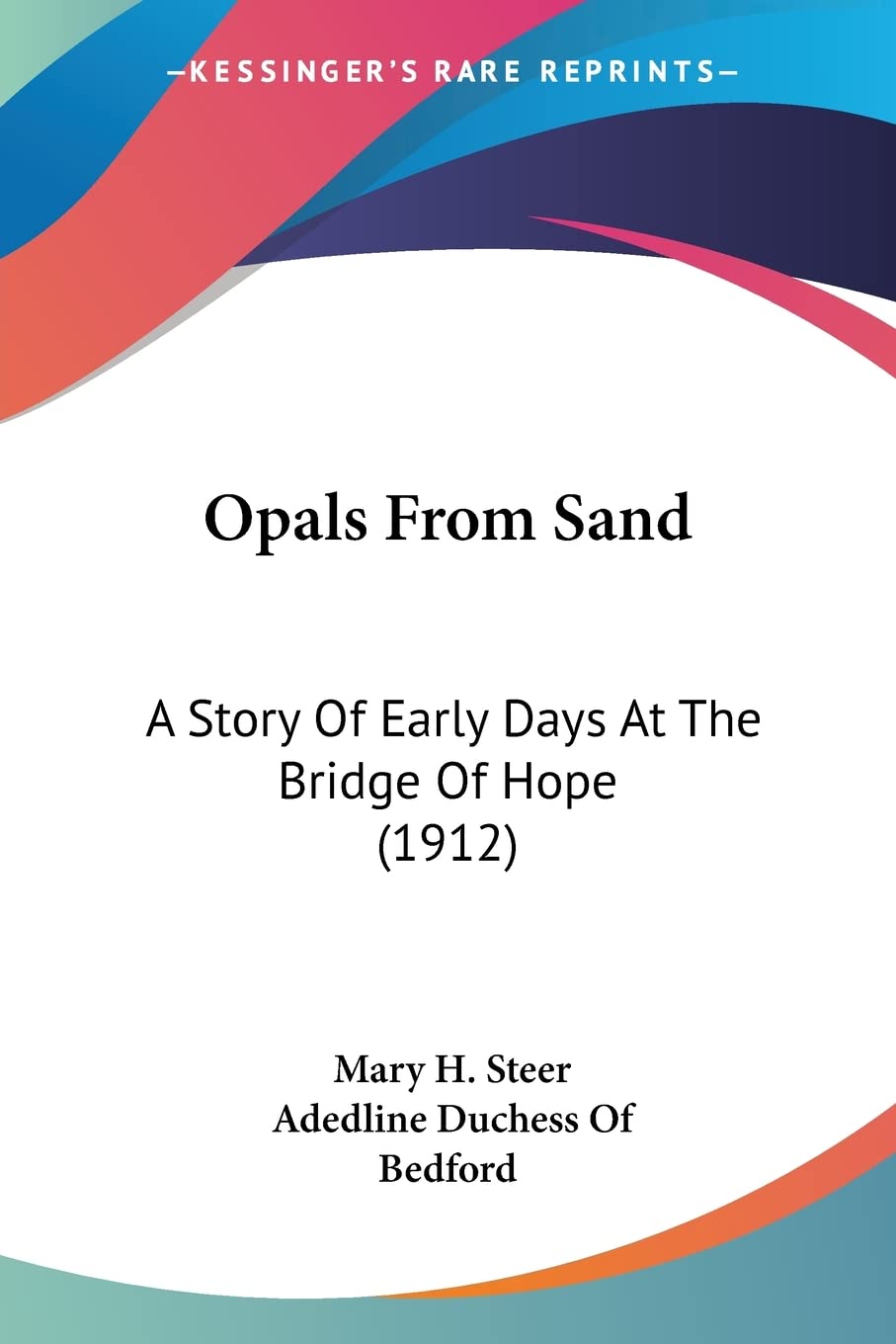 Opals From Sand: A Story Of Early Days At The Bridge Of Hope (1912) Contemporary literature