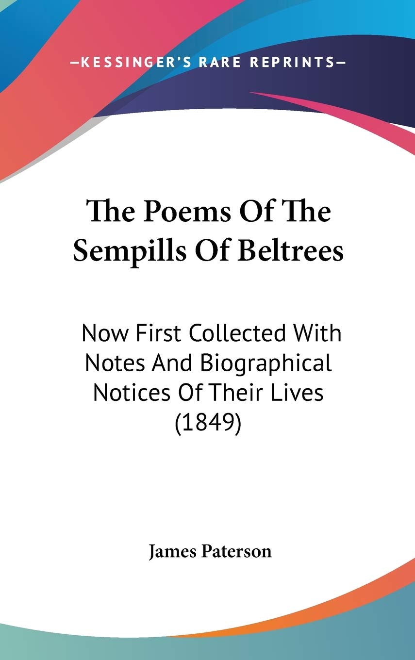 The Poems Of The Sempills Of Beltrees: Now First Collected With Notes And Biographical Notices Of Their Lives (1849) Art & Literature Books