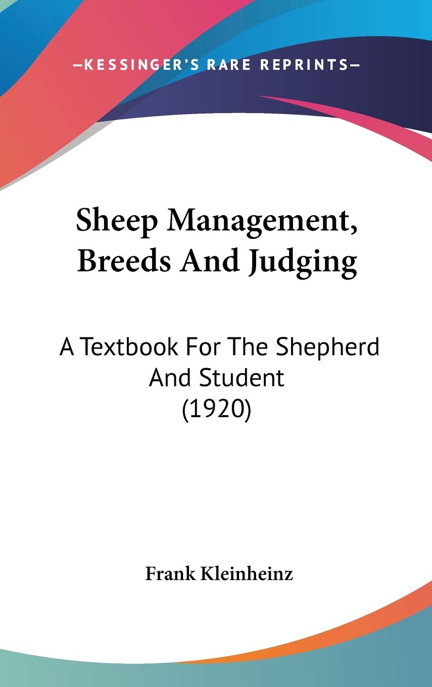 Sheep Management, Breeds And Judging: A Textbook For The Shepherd And Student (1920) Reference Books