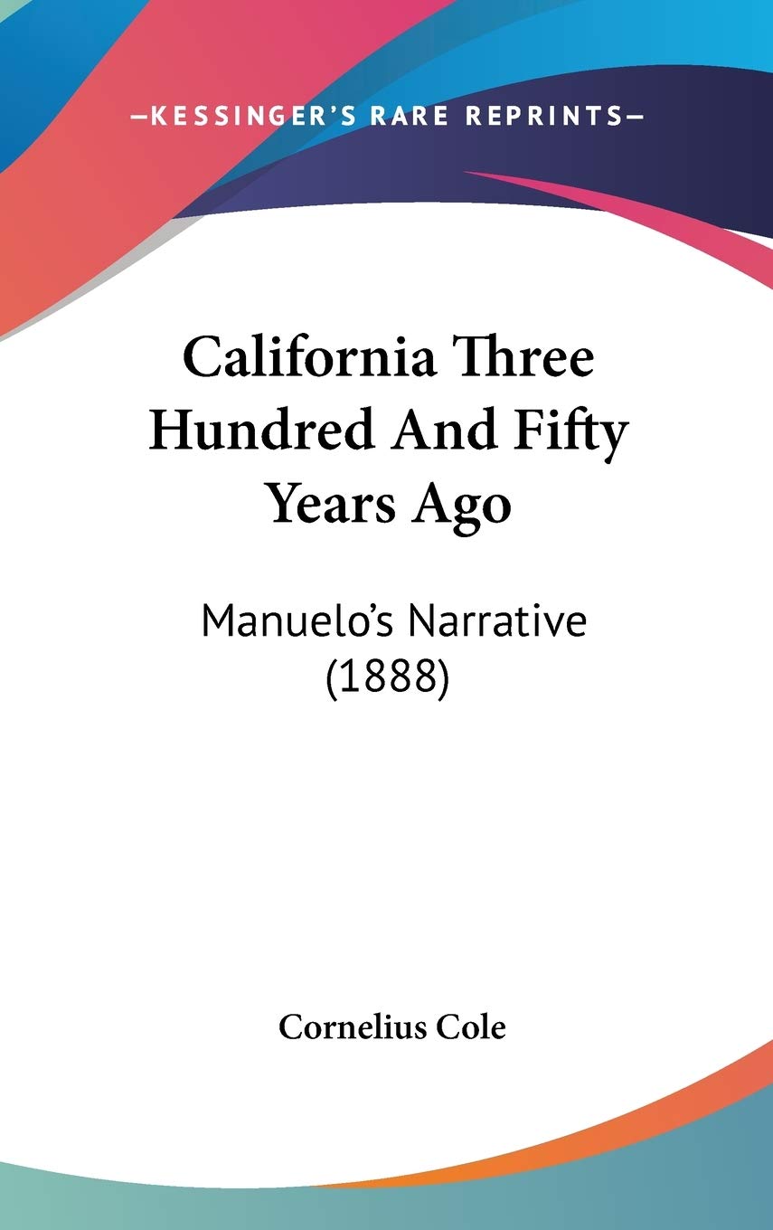 California Three Hundred And Fifty Years Ago: Manuelo's Narrative (1888) Essays & Short Stories