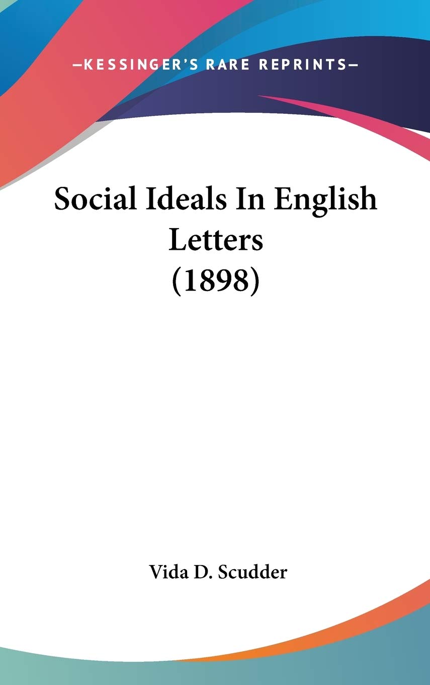 Social Ideals In English Letters (1898) Essays & Short Stories