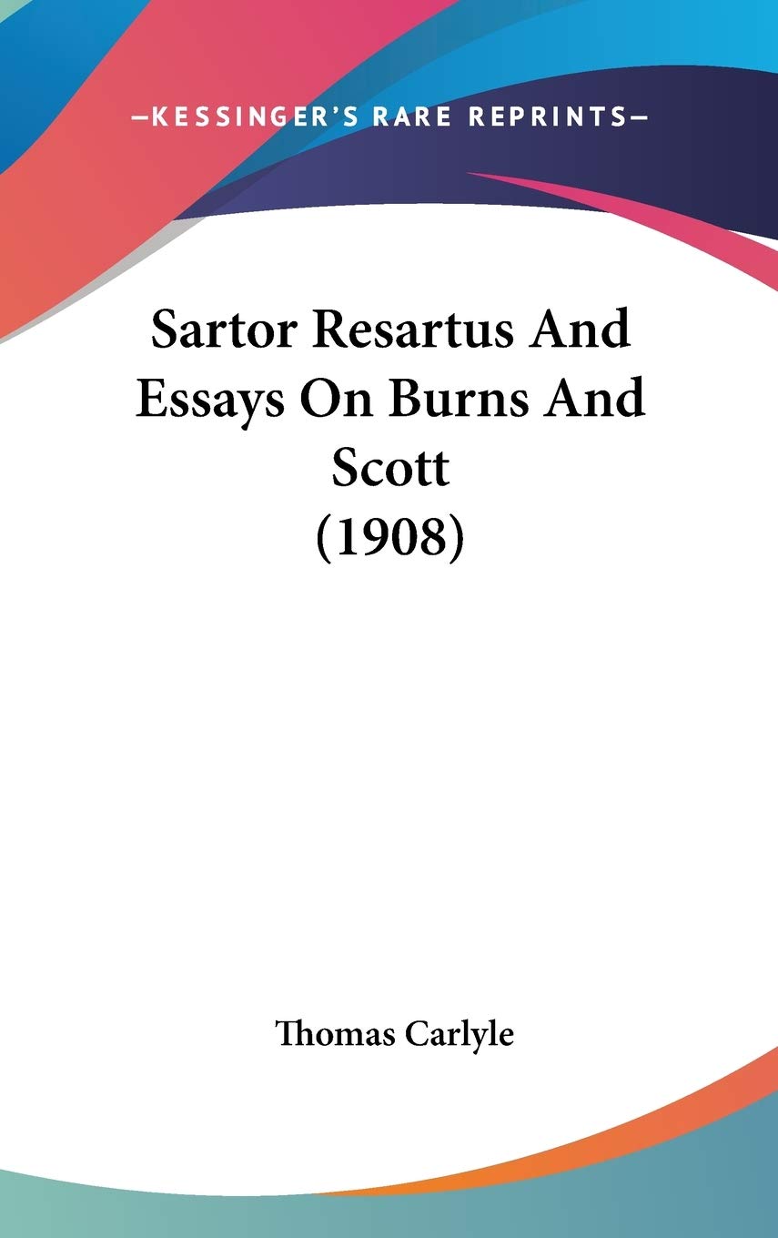Sartor Resartus And Essays On Burns And Scott (1908) Philosophy