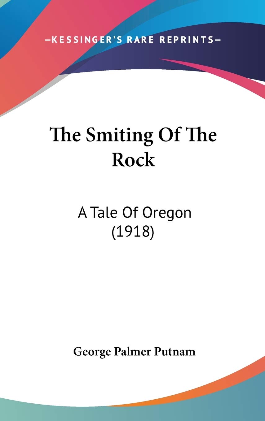The Smiting Of The Rock: A Tale Of Oregon (1918) Fairy Tales & Legends