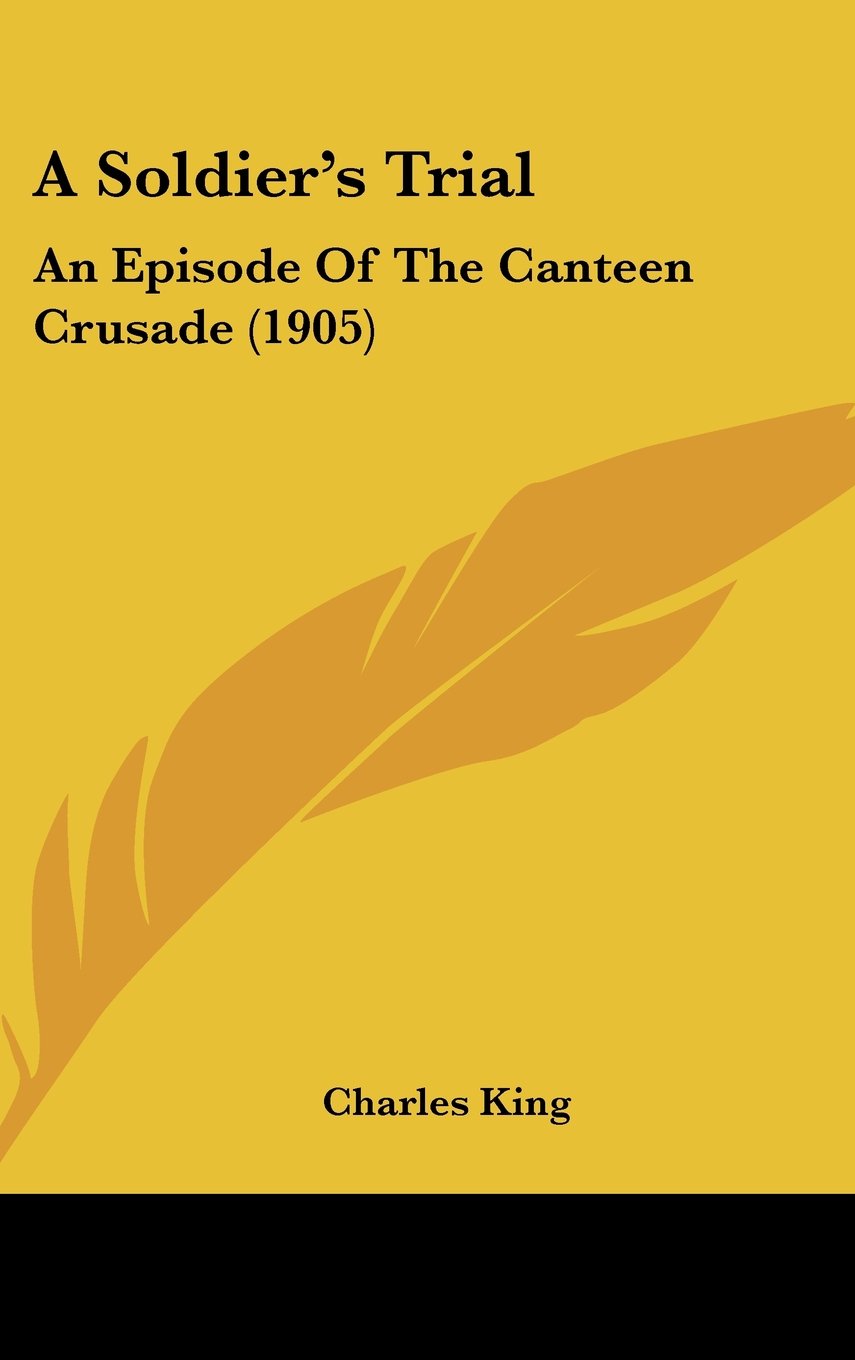 A Soldier's Trial: An Episode of the Canteen Crusade (1905) Books