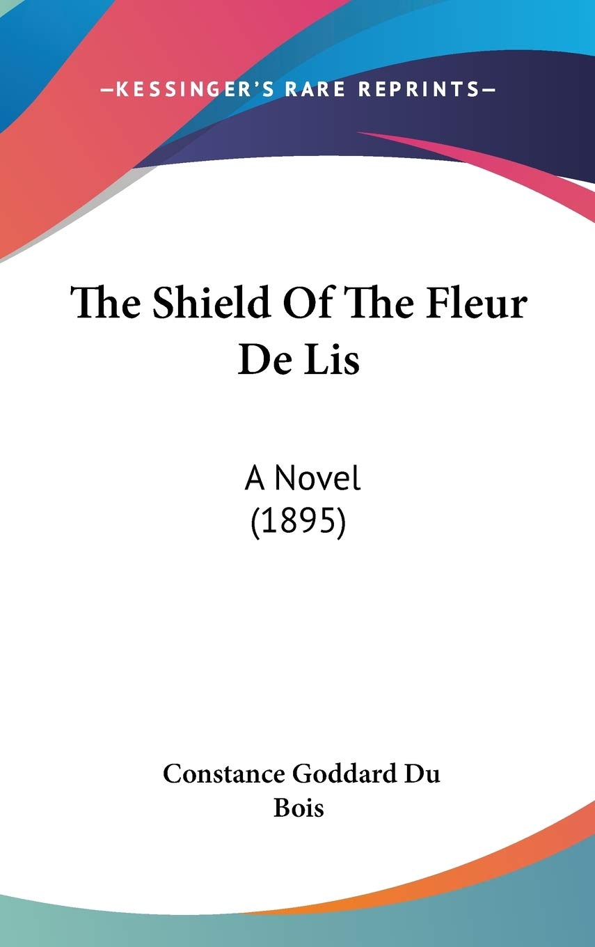 The Shield Of The Fleur De Lis: A Novel (1895) Contemporary literature