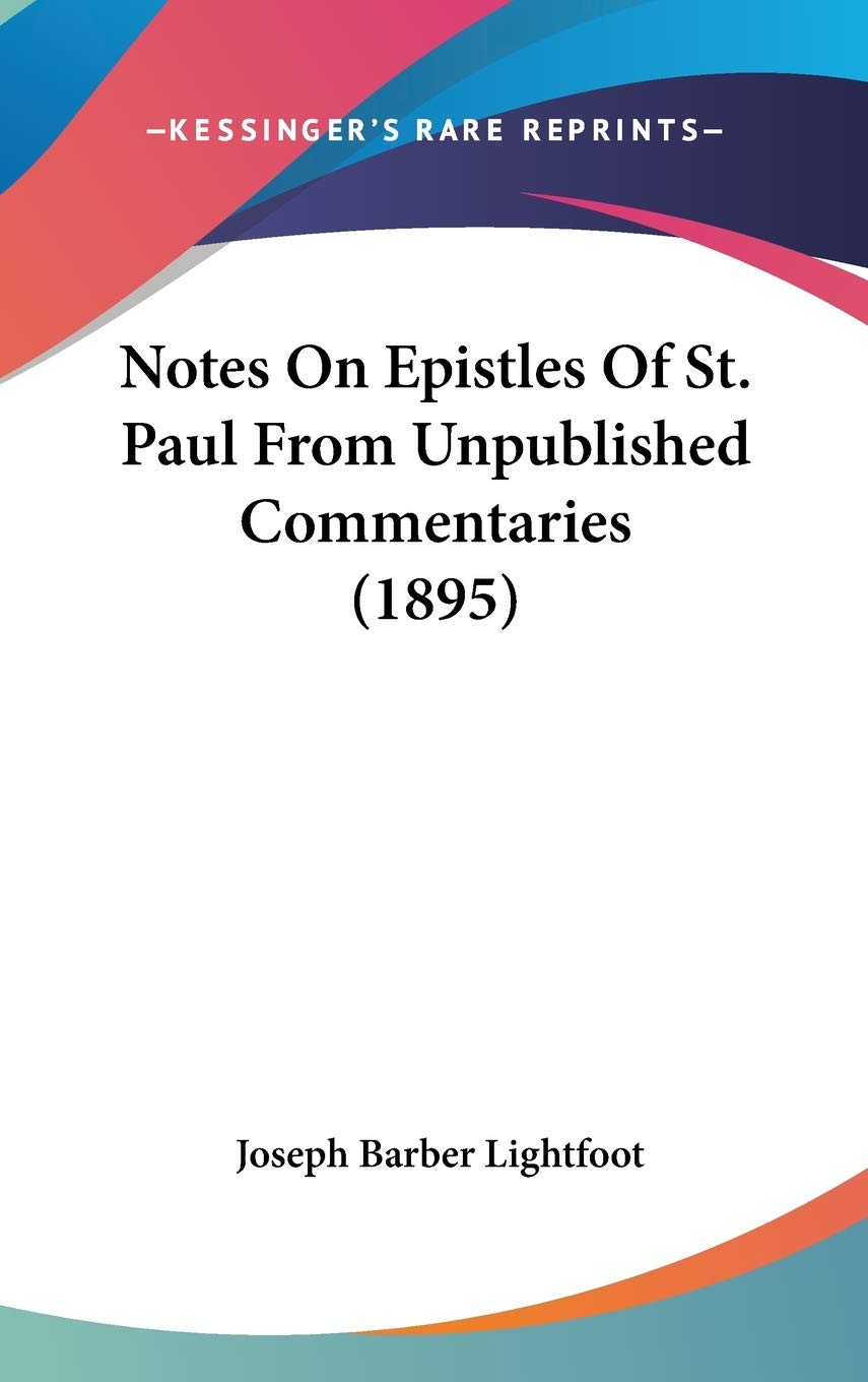Notes On Epistles Of St. Paul From Unpublished Commentaries (1895) Religion & Esotericism
