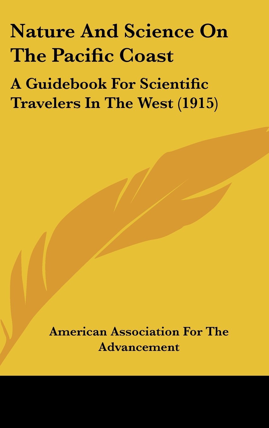 Nature And Science On The Pacific Coast: A Guidebook For Scientific Travelers In The West (1915) Books