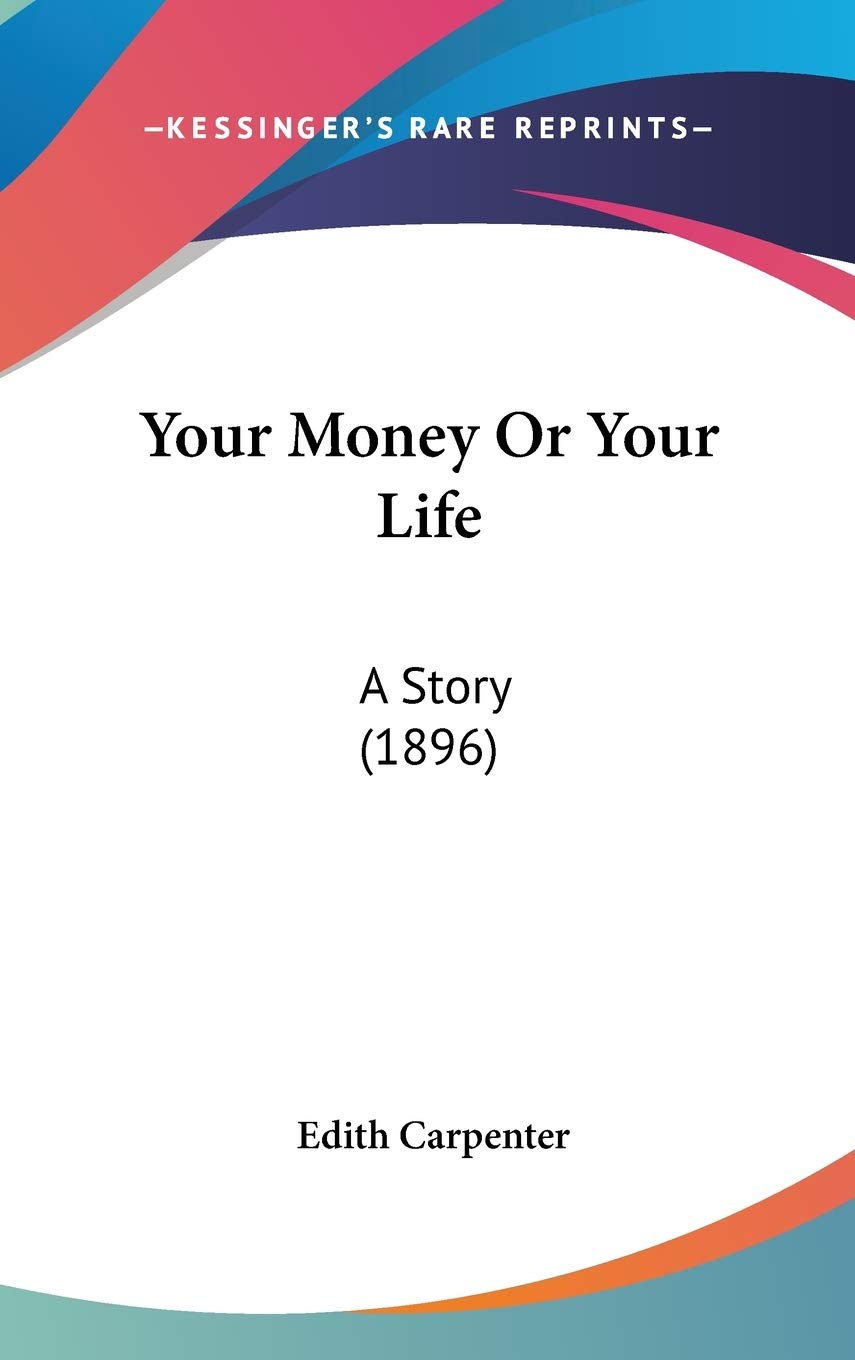 Your Money Or Your Life: A Story (1896) Business, Finance & Career