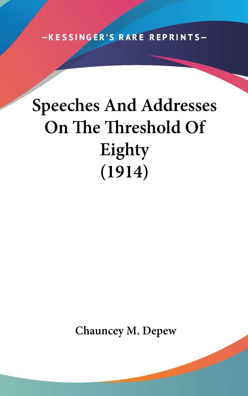 Speeches And Addresses On The Threshold Of Eighty (1914) Social Sciences