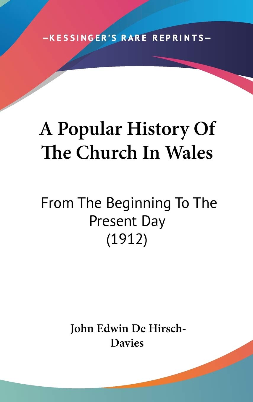 A Popular History Of The Church In Wales: From The Beginning To The Present Day (1912) Politics & History