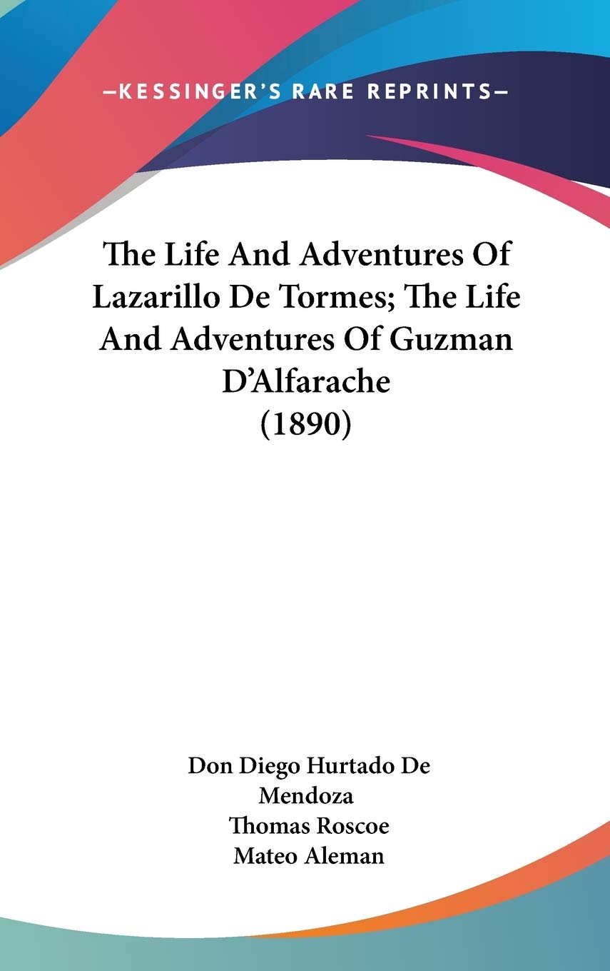 The Life And Adventures Of Lazarillo De Tormes; The Life And Adventures Of Guzman D'Alfarache (1890) Art & Literature Books