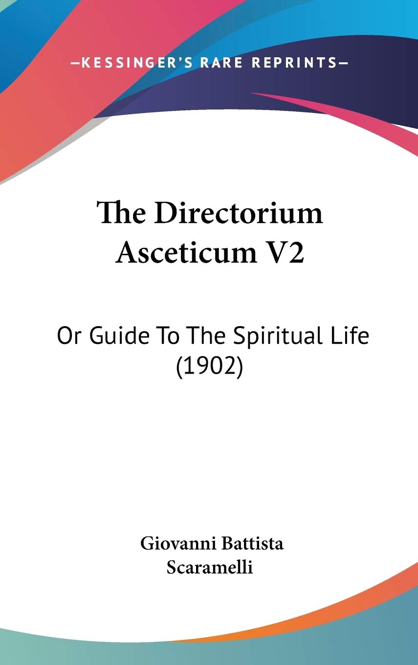 The Directorium Asceticum V2: Or Guide To The Spiritual Life (1902) Philosophy