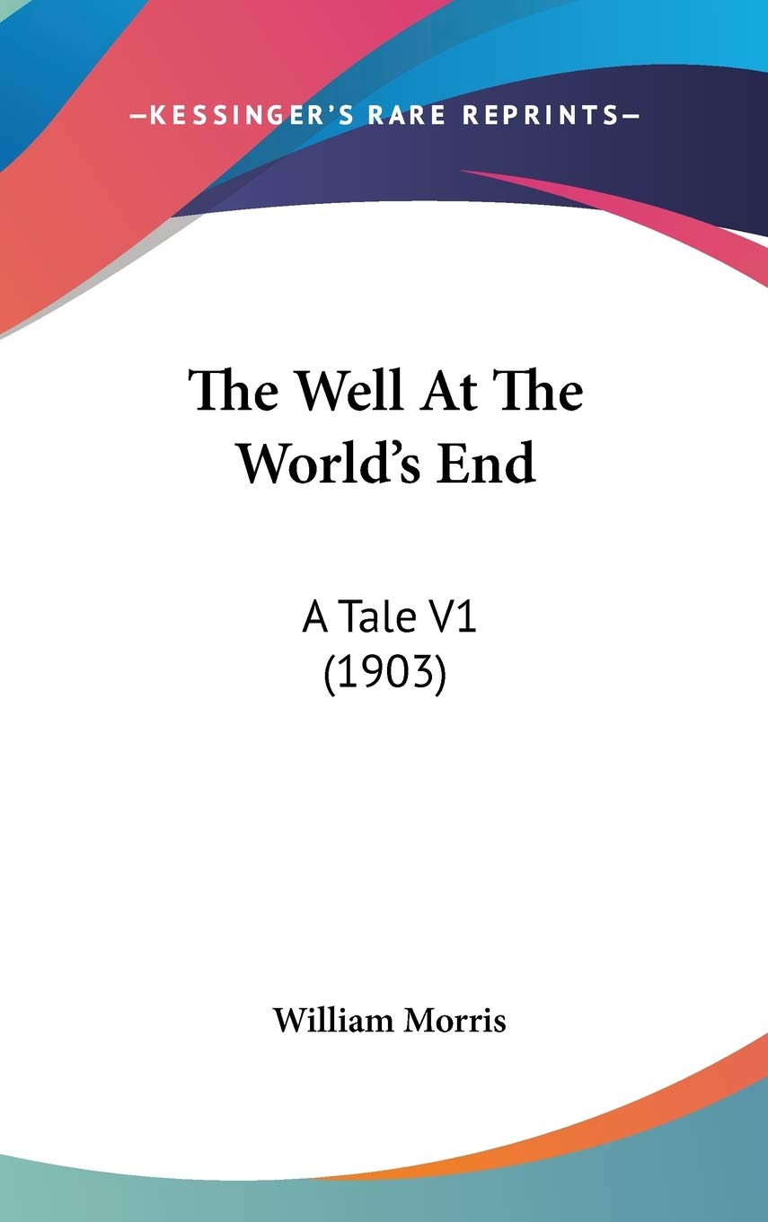 The Well at the World's End: A Tale: A Tale V1 (1903) Classics