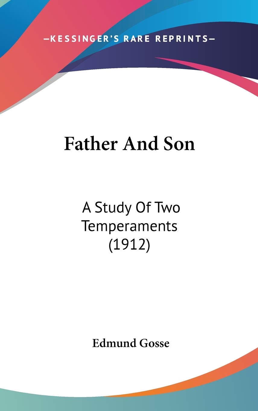 Father and Son: A Study of Two Temperaments: A Study Of Two Temperaments (1912) Contemporary literature
