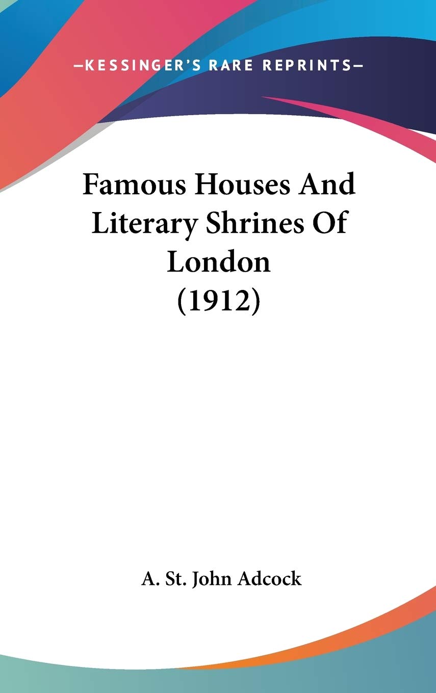Famous Houses And Literary Shrines Of London (1912) Essays & Short Stories