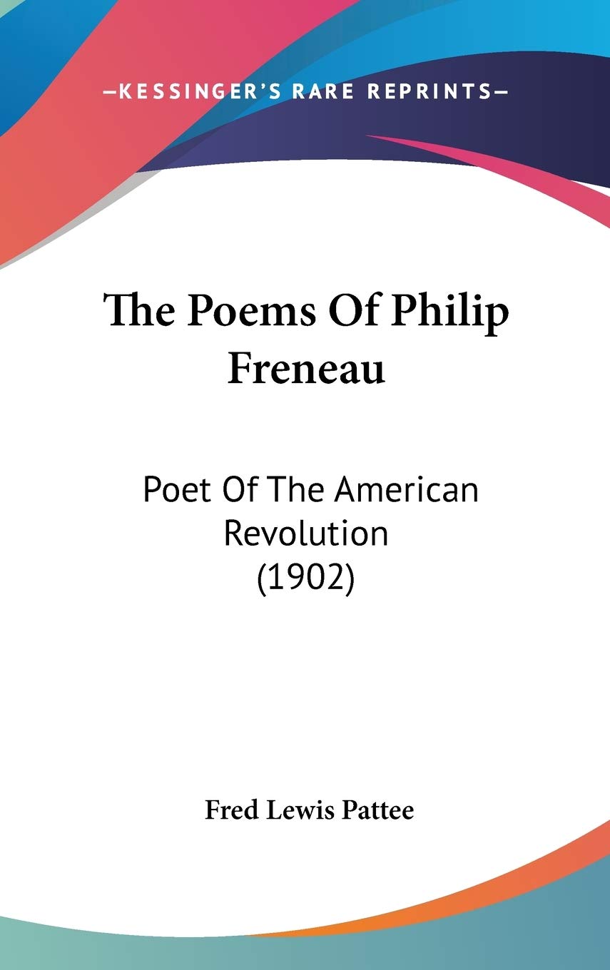The Poems Of Philip Freneau: Poet Of The American Revolution (1902) Poetry