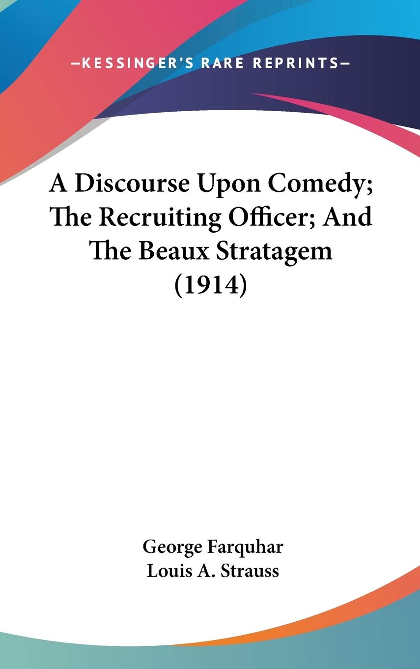 A Discourse Upon Comedy; The Recruiting Officer; And The Beaux Stratagem (1914) Film, Art & Culture