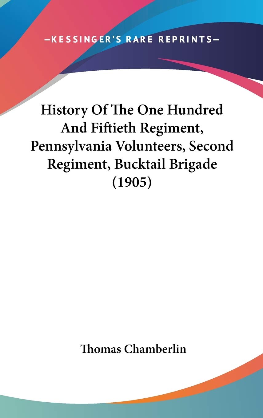 History Of The One Hundred And Fiftieth Regiment, Pennsylvania Volunteers, Second Regiment, Bucktail Brigade (1905) Philosophy