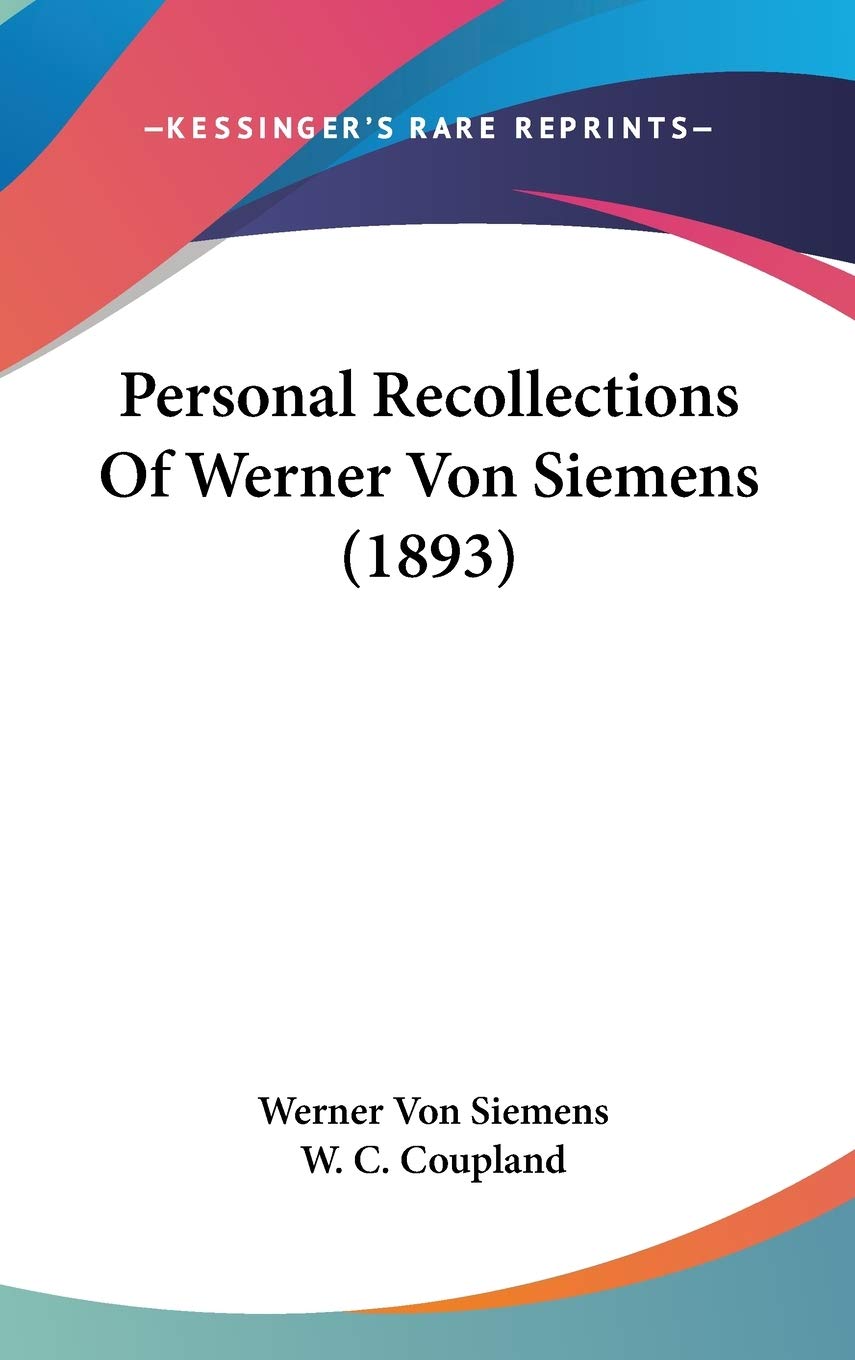 Personal Recollections Of Werner Von Siemens (1893) Essays & Short Stories