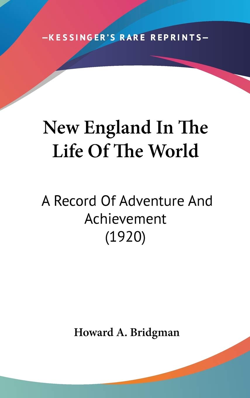 New England In The Life Of The World: A Record Of Adventure And Achievement (1920) Art & Literature Books