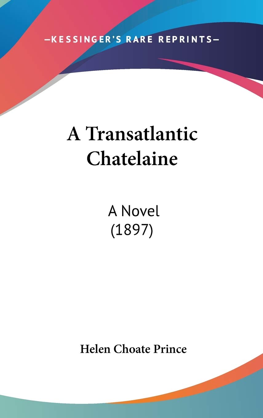 Product Image: A Transatlantic Chatelaine: A Novel (1897)