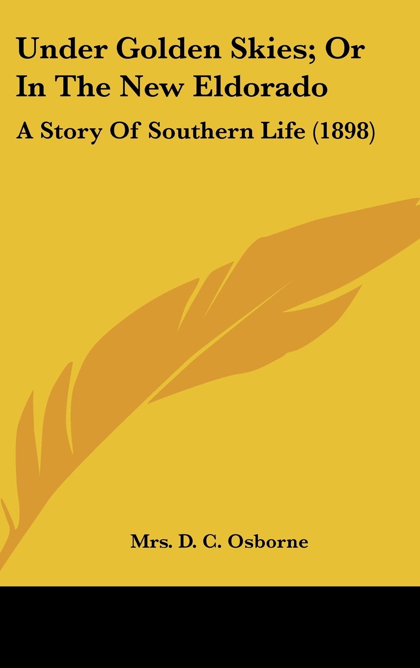 Under Golden Skies; Or In The New Eldorado: A Story Of Southern Life (1898) Memories