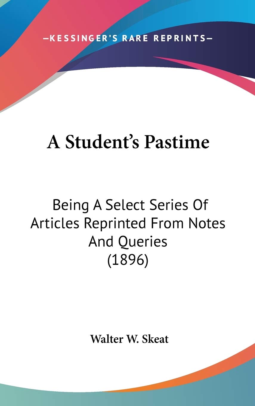 A Student's Pastime: Being A Select Series Of Articles Reprinted From Notes And Queries (1896) Books