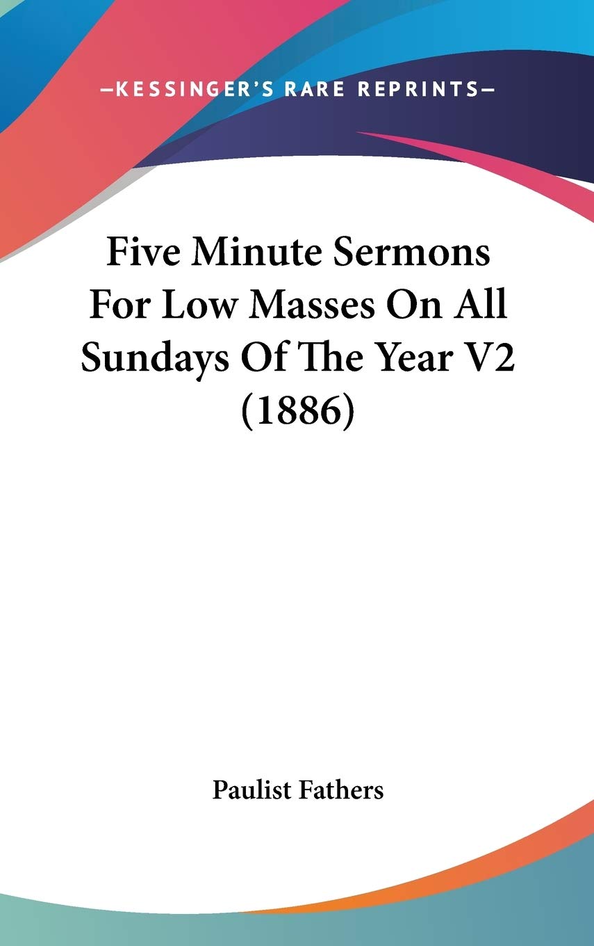 Five Minute Sermons For Low Masses On All Sundays Of The Year V2 (1886) Religion & Esotericism