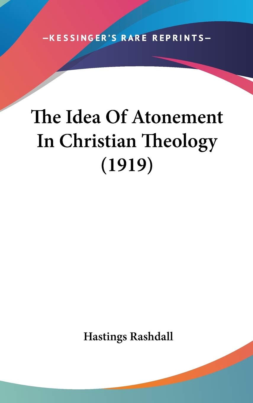 The Idea Of Atonement In Christian Theology (1919) Philosophy