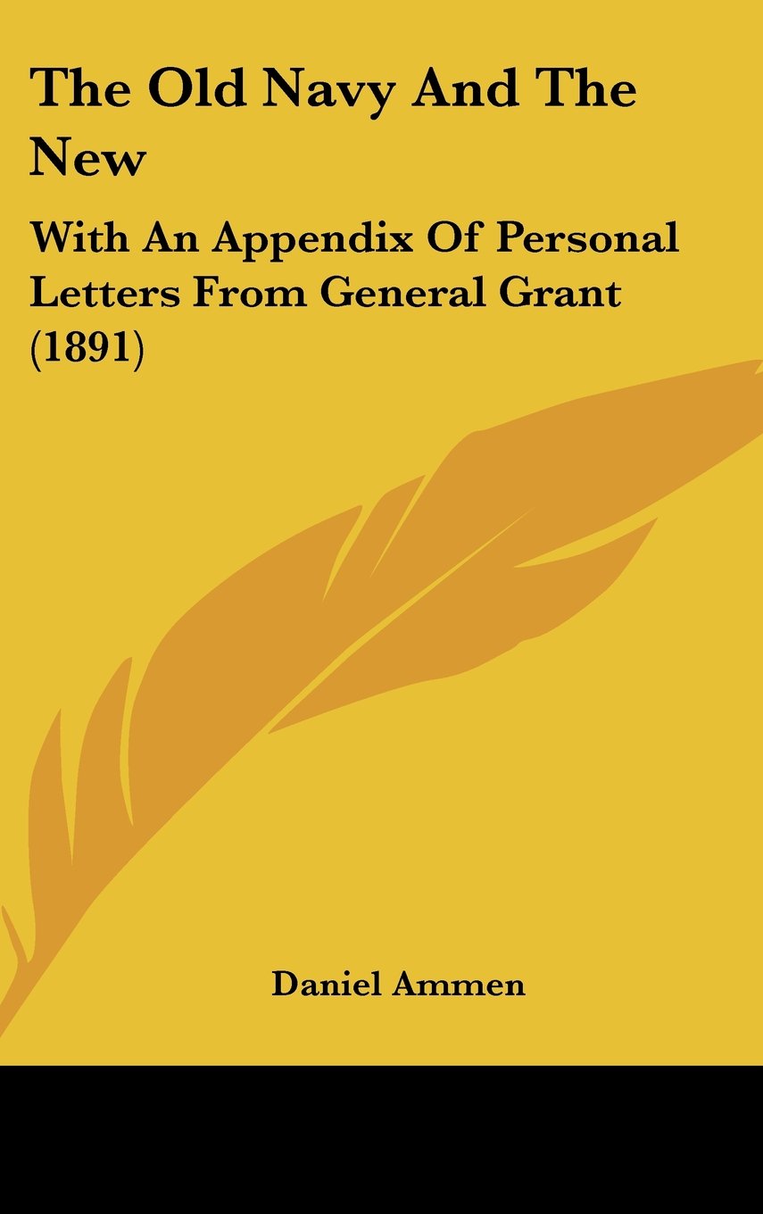 The Old Navy And The New: With An Appendix Of Personal Letters From General Grant (1891) Books