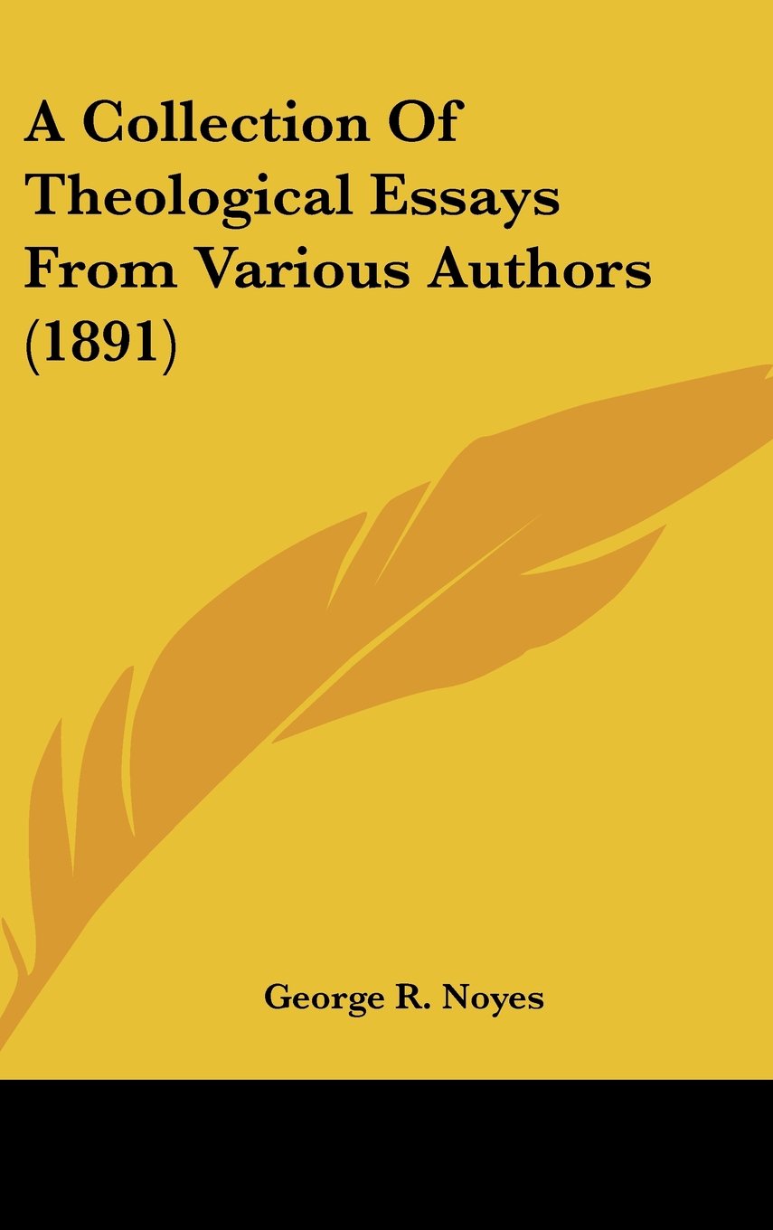 A Collection Of Theological Essays From Various Authors (1891) Books